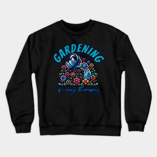 Gardening is my therapy Crewneck Sweatshirt